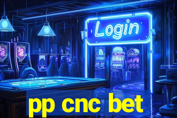 pp cnc bet